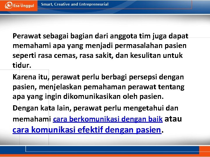 Perawat sebagai bagian dari anggota tim juga dapat memahami apa yang menjadi permasalahan pasien