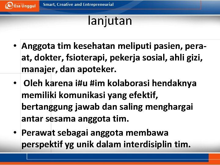 lanjutan • Anggota tim kesehatan meliputi pasien, peraat, dokter, fsioterapi, pekerja sosial, ahli gizi,