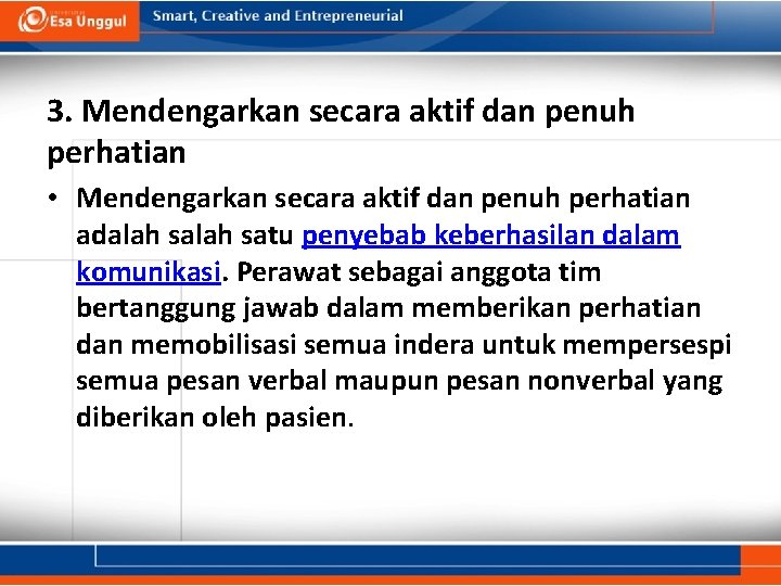 3. Mendengarkan secara aktif dan penuh perhatian • Mendengarkan secara aktif dan penuh perhatian