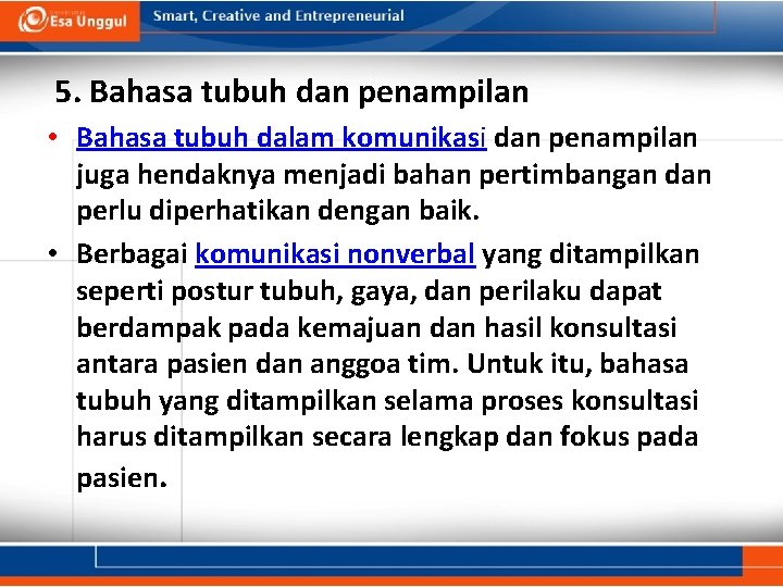 5. Bahasa tubuh dan penampilan • Bahasa tubuh dalam komunikasi dan penampilan juga hendaknya