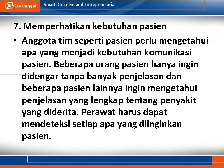 7. Memperhatikan kebutuhan pasien • Anggota tim seperti pasien perlu mengetahui apa yang menjadi