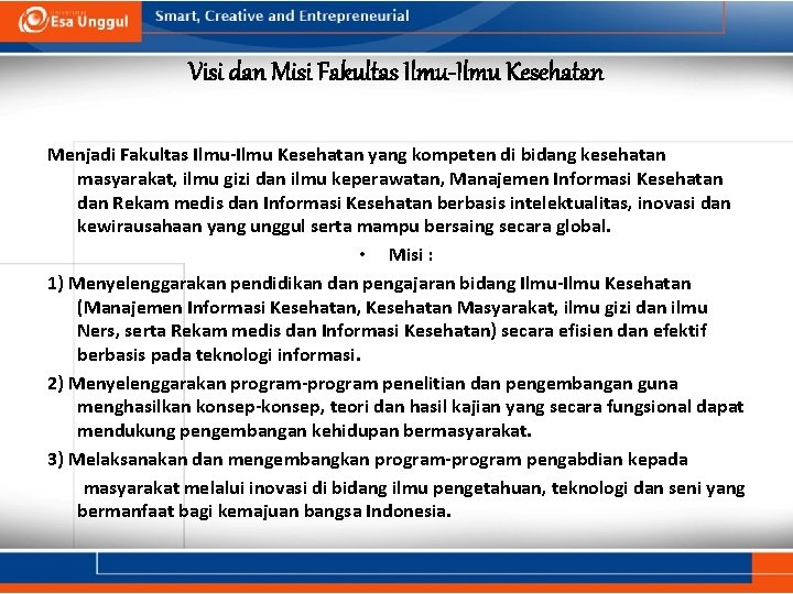 Visi dan Misi Fakultas Ilmu-Ilmu Kesehatan Menjadi Fakultas Ilmu-Ilmu Kesehatan yang kompeten di bidang