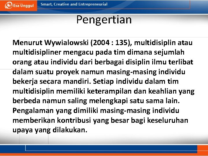 Pengertian Menurut Wywialowski (2004 : 135), multidisiplin atau multidisipliner mengacu pada tim dimana sejumlah