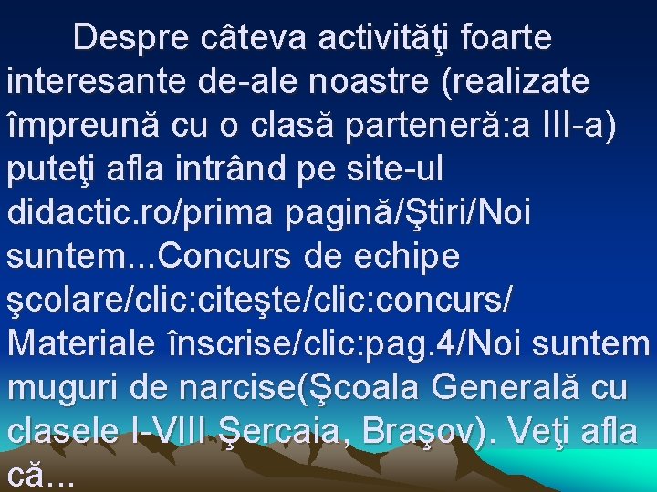 Despre câteva activităţi foarte interesante de-ale noastre (realizate împreună cu o clasă parteneră: a