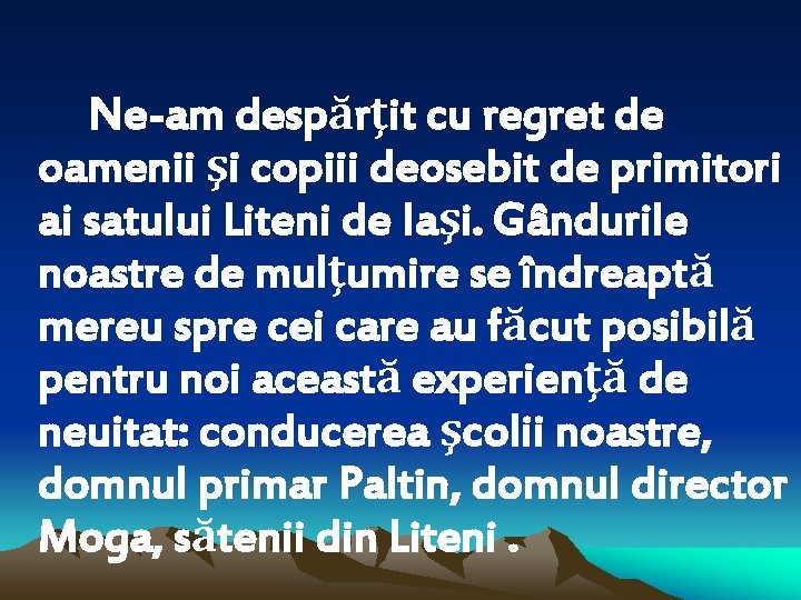 Ne-am despărţit cu regret de oamenii şi copiii deosebit de primitori ai satului Liteni