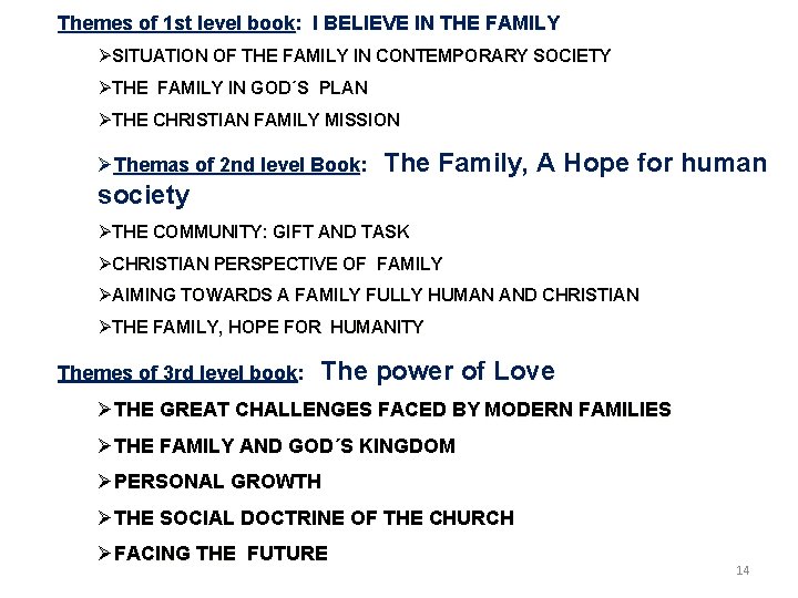 Themes of 1 st level book: I BELIEVE IN THE FAMILY ØSITUATION OF THE
