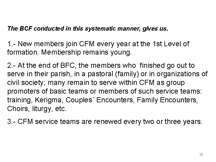 The BCF conducted in this systematic manner, gives us. 1. - New members join