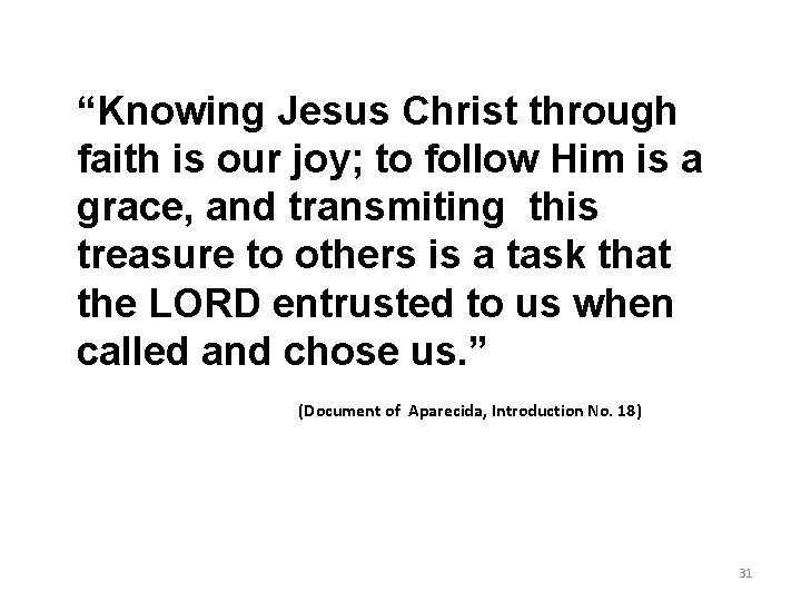 “Knowing Jesus Christ through faith is our joy; to follow Him is a grace,