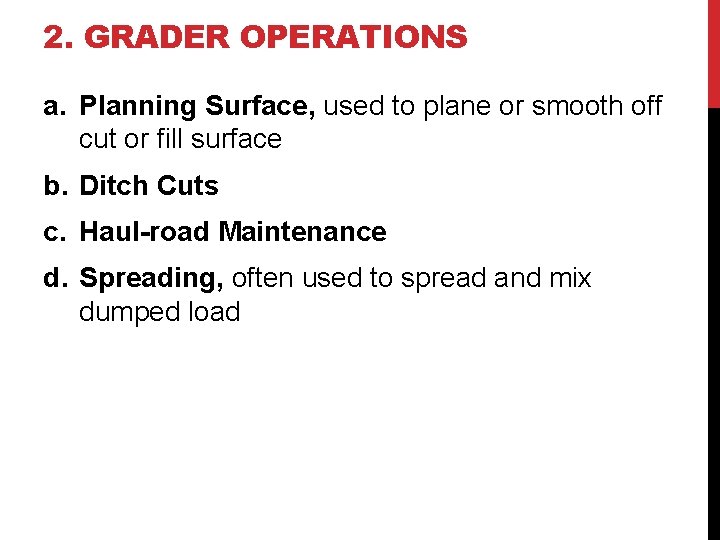 2. GRADER OPERATIONS a. Planning Surface, used to plane or smooth off cut or
