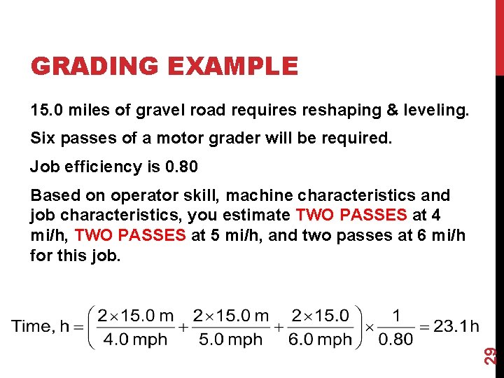 GRADING EXAMPLE 15. 0 miles of gravel road requires reshaping & leveling. Six passes