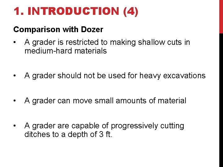 1. INTRODUCTION (4) Comparison with Dozer • A grader is restricted to making shallow