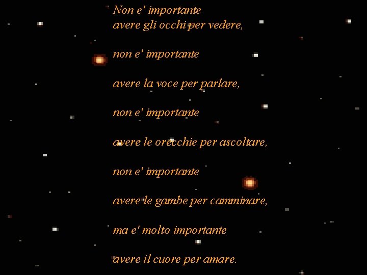 Non e' importante avere gli occhi per vedere, non e' importante avere la voce