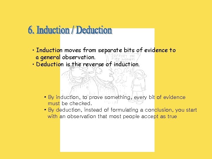  • Induction moves from separate bits of evidence to a general observation. •