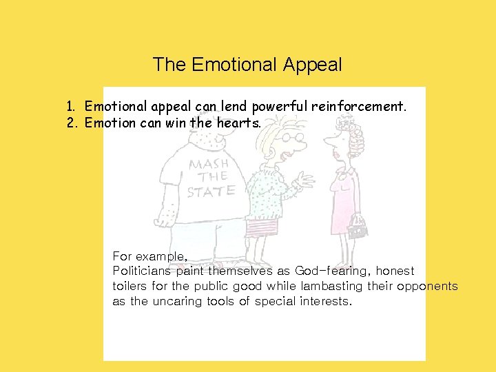 The Emotional Appeal 1. Emotional appeal can lend powerful reinforcement. 2. Emotion can win