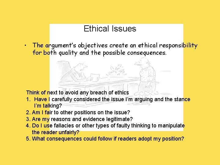 Ethical Issues • The argument’s objectives create an ethical responsibility for both quality and