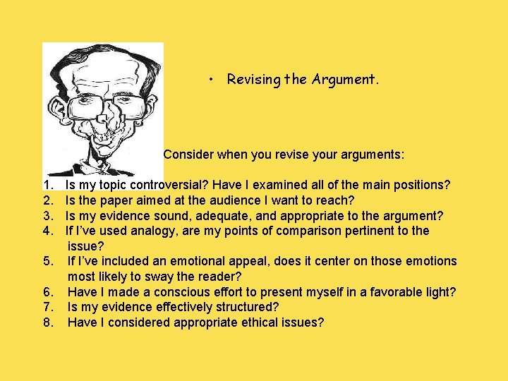  • Revising the Argument. Consider when you revise your arguments: 1. 2. 3.