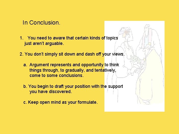 In Conclusion. 1. You need to aware that certain kinds of topics just aren’t