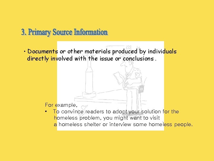  • Documents or other materials produced by individuals directly involved with the issue