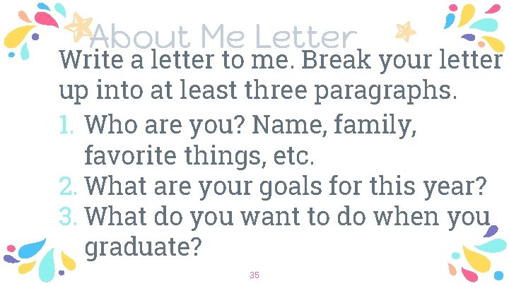 About Me Letter Write a letter to me. Break your letter up into at