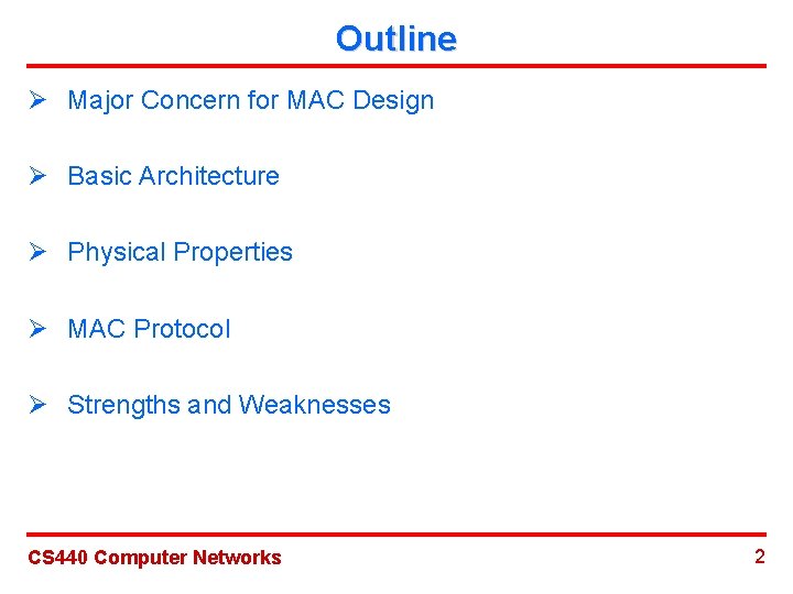 Outline Ø Major Concern for MAC Design Ø Basic Architecture Ø Physical Properties Ø
