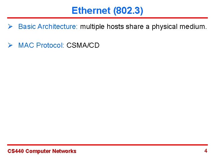 Ethernet (802. 3) Ø Basic Architecture: multiple hosts share a physical medium. Ø MAC