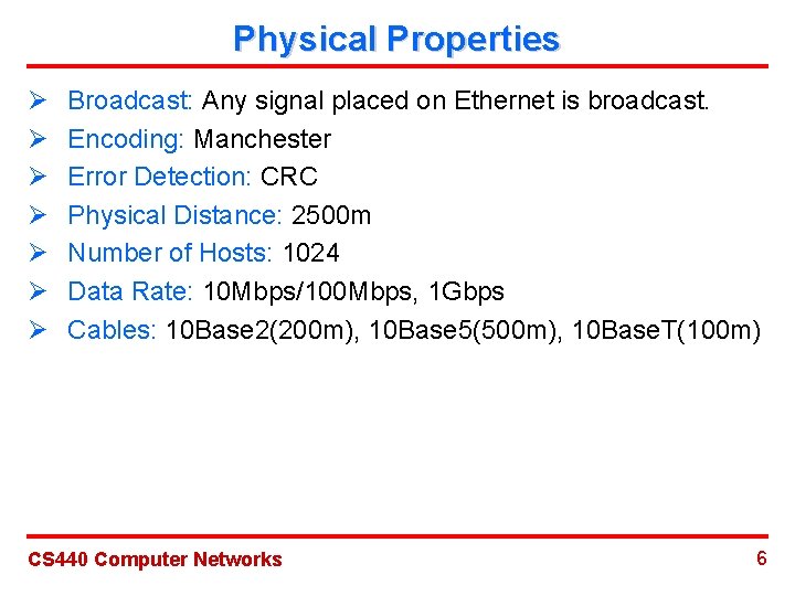 Physical Properties Ø Ø Ø Ø Broadcast: Any signal placed on Ethernet is broadcast.