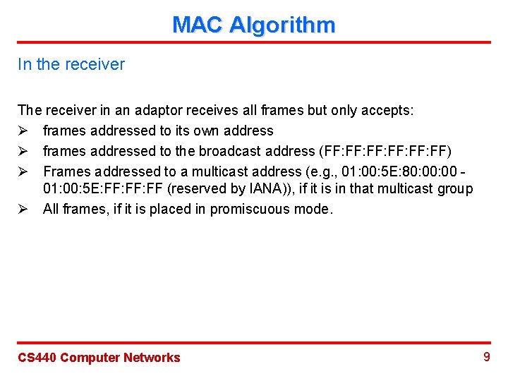 MAC Algorithm In the receiver The receiver in an adaptor receives all frames but