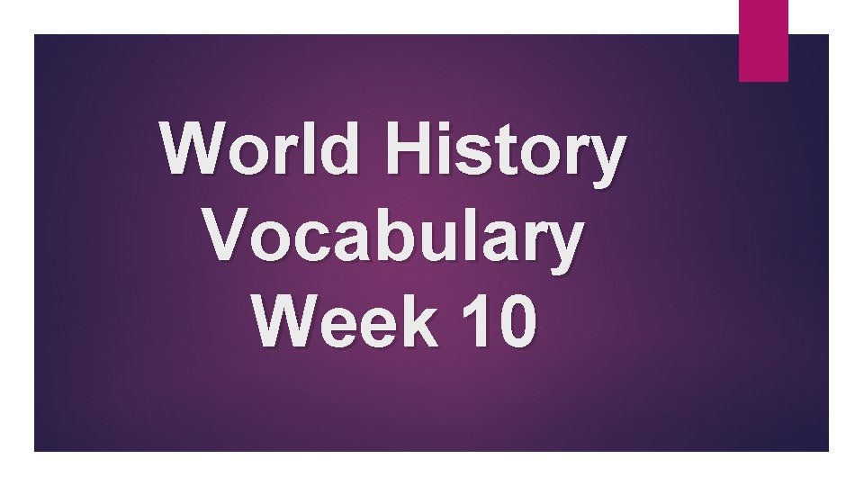World History Vocabulary Week 10 