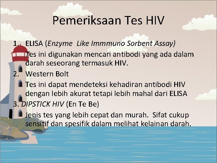 Pemeriksaan Tes HIV 1. ELISA (Enzyme Like Immmuno Sorbent Assay) Tes ini digunakan mencari