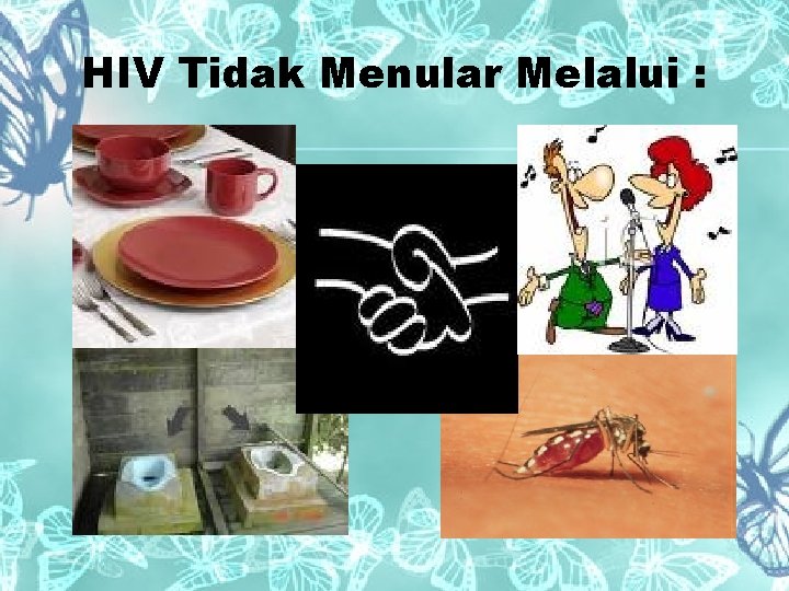 HIV Tidak Menular Melalui : 