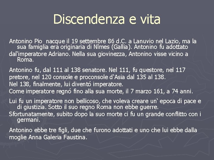 Discendenza e vita Antonino Pio nacque il 19 settembre 86 d. C. a Lanuvio