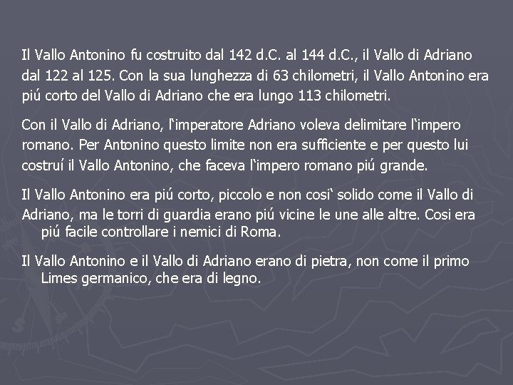 Il Vallo Antonino fu costruito dal 142 d. C. al 144 d. C. ,