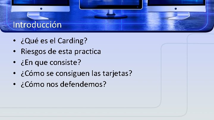Introducción • • • ¿Qué es el Carding? Riesgos de esta practica ¿En que