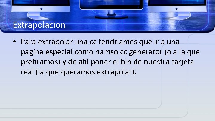 Extrapolacion • Para extrapolar una cc tendriamos que ir a una pagina especial como