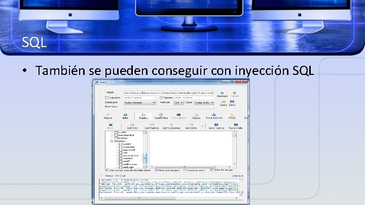 SQL • También se pueden conseguir con inyección SQL 