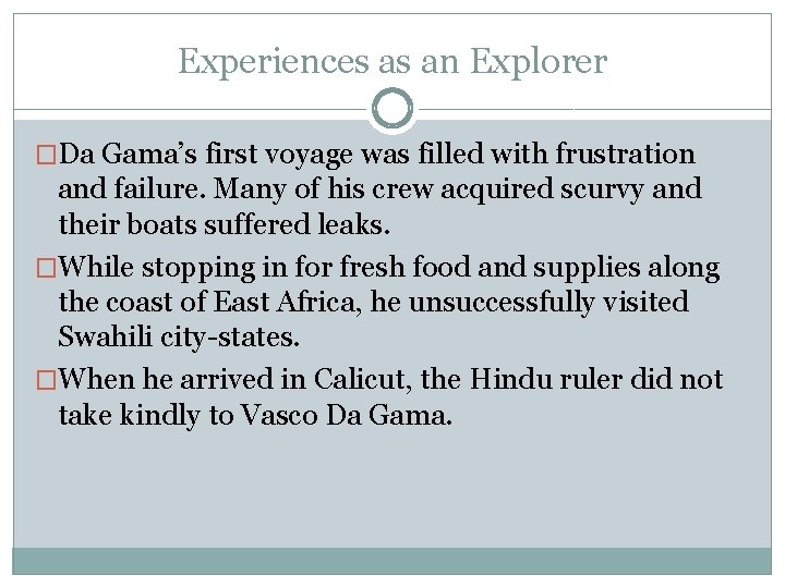Experiences as an Explorer �Da Gama’s first voyage was filled with frustration and failure.