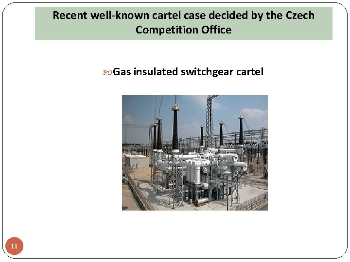 Recent well-known cartel case decided by the Czech Competition Office Gas insulated switchgear cartel