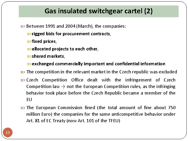 Gas insulated switchgear cartel (2) Between 1991 and 2004 (March), the companies: rigged bids