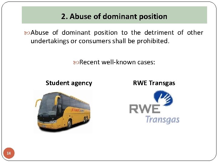 2. Abuse of dominant position to the detriment of other undertakings or consumers shall