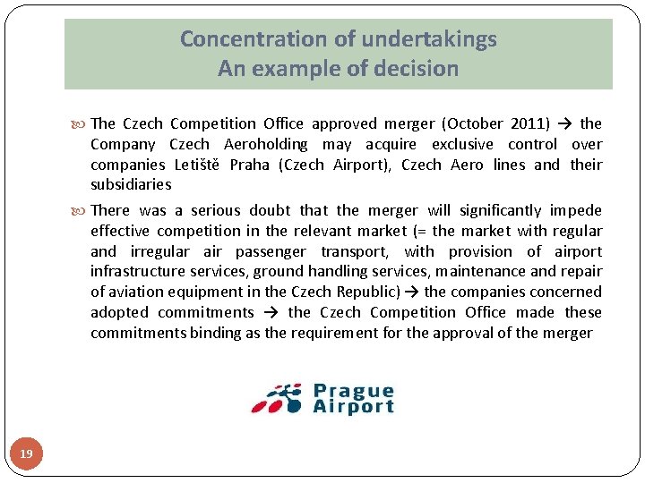 Concentration of undertakings An example of decision The Czech Competition Office approved merger (October