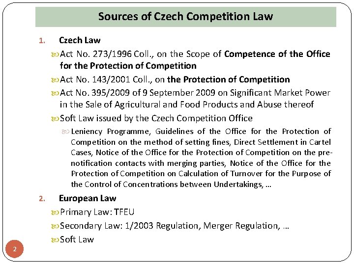 Sources of Czech Competition Law 1. Czech Law Act No. 273/1996 Coll. , on
