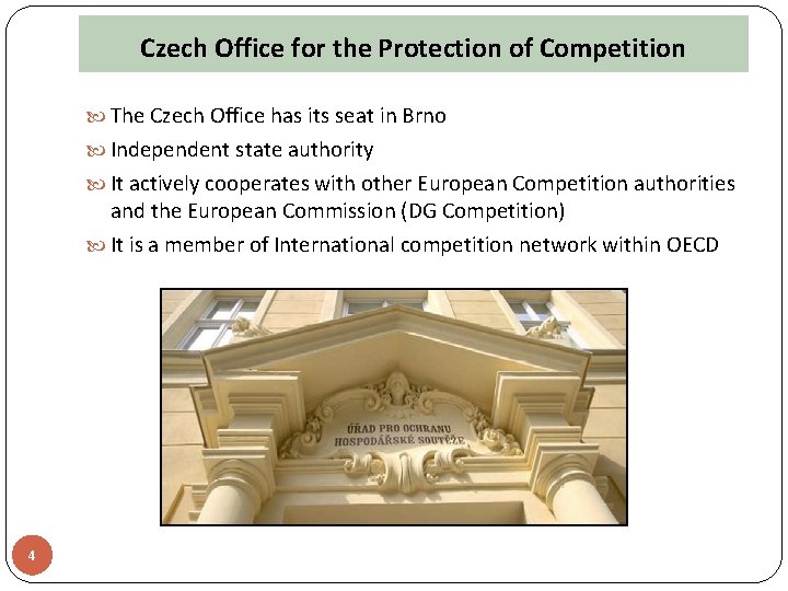 Czech Office for the Protection of Competition The Czech Office has its seat in