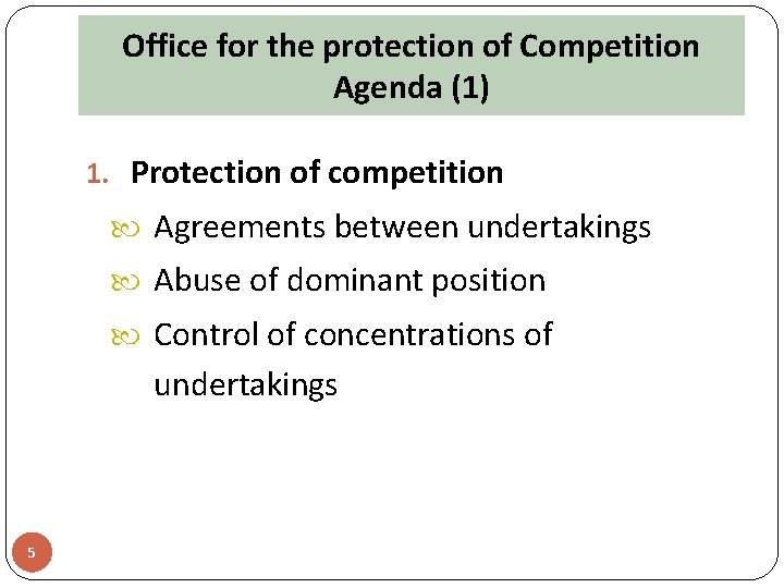 Office for the protection of Competition Agenda (1) 1. Protection of competition Agreements between