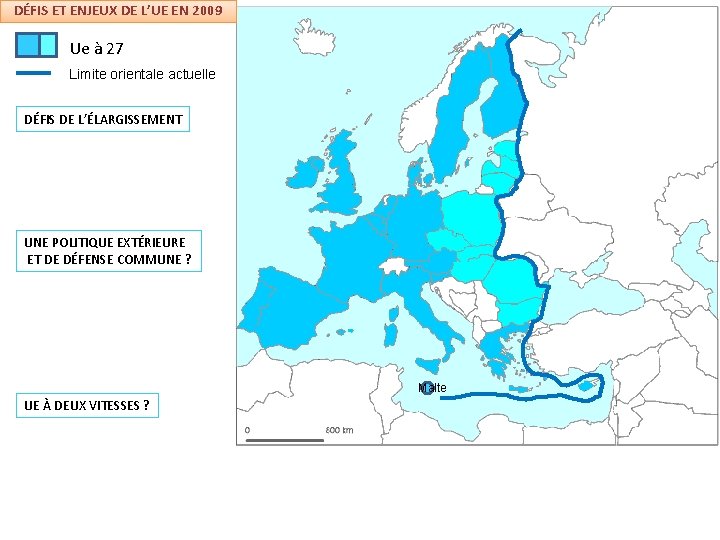 DÉFIS ET ENJEUX DE L’UE EN 2009 Ue à 27 Limite orientale actuelle DÉFIS