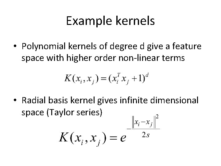 Example kernels • Polynomial kernels of degree d give a feature space with higher