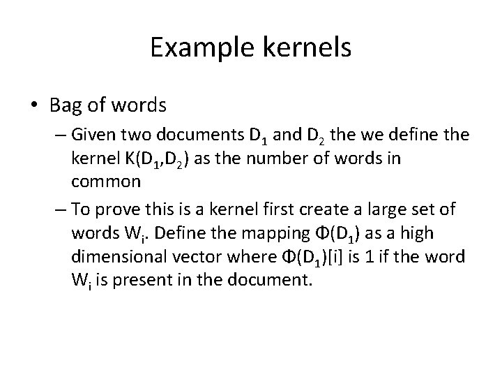 Example kernels • Bag of words – Given two documents D 1 and D