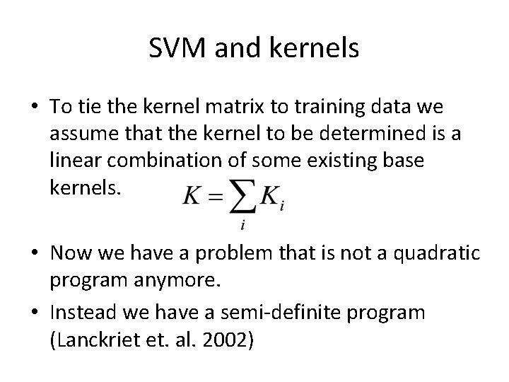SVM and kernels • To tie the kernel matrix to training data we assume