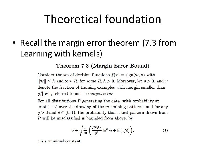 Theoretical foundation • Recall the margin error theorem (7. 3 from Learning with kernels)