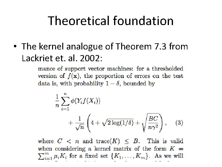 Theoretical foundation • The kernel analogue of Theorem 7. 3 from Lackriet et. al.