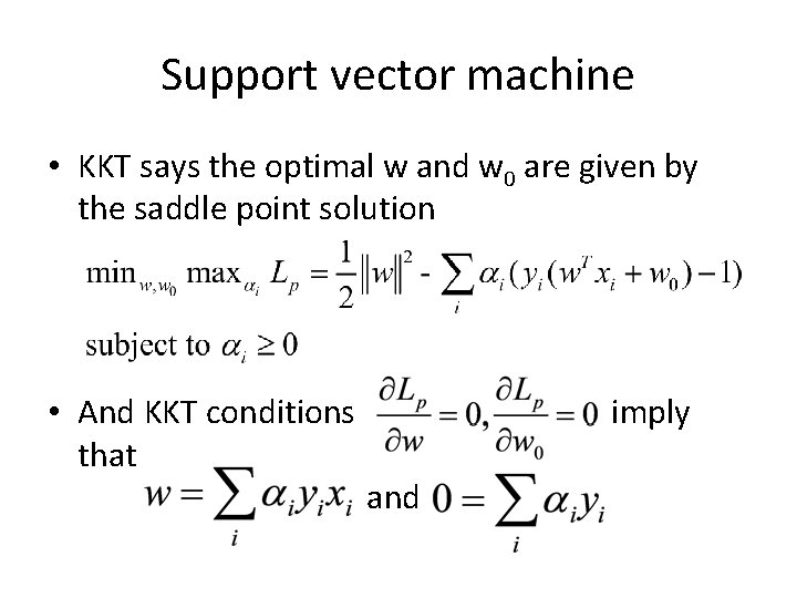 Support vector machine • KKT says the optimal w and w 0 are given